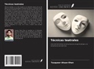 Tauqueer Ahsan Khan - Técnicas teatrales