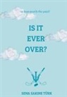 Sena Sakine Türk - Is It Ever Over?