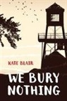 Kate Blair - We Bury Nothing
