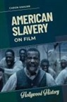 Caron Knauer - American Slavery on Film