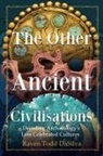 Raven Todd DaSilva - The Other Ancient Civilisations