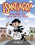 Jay Hosler - ¡Santiago! Santiago Ramón y Cajal: Artista, científico y travieso / Santiago! Santiago Ramón y Cajal: Artist, Scientist, Troublemaker