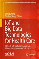 Wang, Shuihua Wang, Zheng Zhang - IoT and Big Data Technologies for Health Care