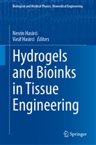 Hasirci, Nesrin Hasirci, Vasif Hasirci - Hydrogels and Bioinks in Tissue Engineering