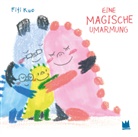 Fifi Kuo, Diana Steinbrede - Eine magische Umarmung