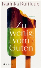 Katinka Ruffieux - Zu wenig vom Guten