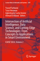 Ahmad El Allaoui, Yousef Farhaoui, Tutut Herawan, Agbotiname Lucky Imoize, Agbotiname Lucky Imoize et al - Intersection of Artificial Intelligence, Data Science, and Cutting-Edge Technologies: From Concepts to Applications in Smart Environment