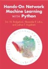 Eric W. Bridgeford, Eric W. (The Johns Hopkins University) Bridgeford, Alexander R. Loftus, Joshua T. Vogelstein - Hands-On Network Machine Learning With Python