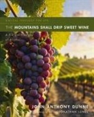 John Anthony Dunne - The Mountains Shall Drip Sweet Wine