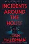 Josh Malerman - Incidents Around the House