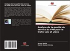 Aruna Malik, Harsh Kumar Verma - Analyse de la qualité de service du VPN pour le trafic voix et vidéo