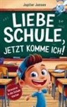Jupiter Jansen, Jupiter Jansen - Liebe Schule, jetzt komme ich! Stressfrei in die Schule starten - Inspirierende Geschichten für Jungen ab der Einschulung