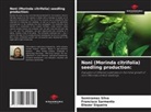 Francisco Sarmento, Semirames Silva, Eliezer Siqueira - Noni (Morinda citrifolia) seedling production: