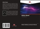 Robert Anthony do Amaral Oliveira - Glitch Music