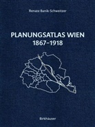 Renate Banik-Schweitzer - Planungsatlas Wien 1867-1918
