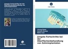 Sareen Duseja, Neha Liya, Chirag Patel - Jüngste Fortschritte bei der Oberflächenbehandlung von Zahnimplantaten