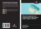 Sareen Duseja, Neha Liya, Chirag Patel - Recenti progressi nel trattamento superficiale degli impianti dentali