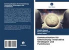 Manal Adam, Shadia Daoud, Rawia Mahmoud - Kommunikation für Entwicklung: Innovative Strategien und Funktionen