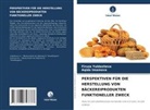 Aqida Imamova, Firuza Yuldasheva - PERSPEKTIVEN FÜR DIE HERSTELLUNG VON BÄCKEREIPRODUKTEN FUNKTIONELLER ZWECK