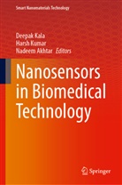 Nadeem Akhtar, Deepak Kala, Harsh Kumar - Nanosensors in Biomedical Technology