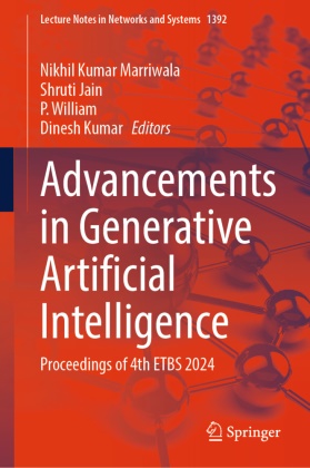 Shruti Jain, Dinesh Kumar, Nikhil Kumar Marriwala, P. William, P William et al - Advancements in Generative Artificial Intelligence Proceedings of 4th ETBS 2024