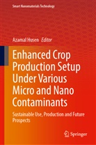 Azamal Husen - Enhanced Crop Production Setup Under Various Micro and Nano Contaminants
