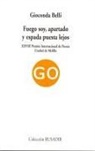 Gioconda Belli - FUEGO SOY APARTADO Y ESPADA PUESTA LEJOS