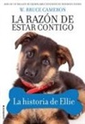 W. Bruce Cameron - La razón de estar contigo : la historia de Ellie