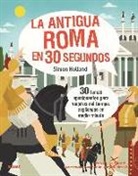 Adam Hill, Simon Holland - La Antigua Roma en 30 segundos