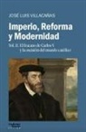 José Luis . . . [et al. Villacañas - Imperio, reforma y modernidad 2 : el fracaso de Carlos V y la escisión del mundo católico