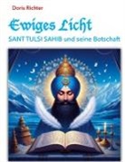 Doris Richter - Ewiges Licht - Sant Tulsi Sahib und seine Botschaft