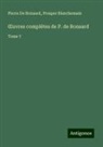Prosper Blanchemain, Pierre De Ronsard - ¿uvres complètes de P. de Ronsard