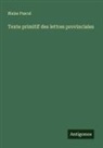 Blaise Pascal - Texte primitif des lettres provinciales