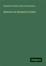 Benjamin Franklin, Edouard Laboulaye - Mémoires de Benjamin Franklin