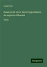 Louis Petit - Essai sur la vie et la correspondance du sophiste Libanius