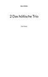Alex Gfeller - 2 Das höllische Trio
