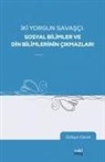 Gülüsan Göcen - Iki Yorgun Savasci - Sosyal Bilimler Ve Din Bilimlerinin Cikmazlari