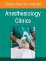 Karsten Bartels, Stefan Dieleman - Cardiothoracic Anesthesia and Critical Care, An issue of Anethesiology Clinics: Volume 43-2