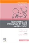 Allison M. Jackson - Recognizing and Responding to Child Maltreatment, An Issue of Pediatric Clinics of North America: Volume 72-3