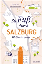 Monika Bruckmoser - Zu Fuß durch Salzburg