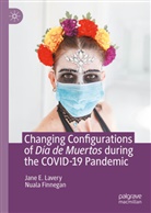 Nuala Finnegan, Jane E Lavery, Jane E. Lavery - Changing Configurations of Día de Muertos during the COVID-19 Pandemic