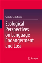 Salikoko S Mufwene, Salikoko S. Mufwene - Ecological Perspectives on Language Endangerment and Loss