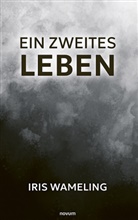 Iris Wameling, Iris Wameling - Ein zweites Leben