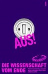 Science Busters, Science Busters - Aus! Die Wissenschaft vom Ende