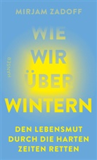 Mirjam Zadoff - Wie wir überwintern