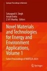 Arnab Dutta, Z V P Murthy, Z.V.P. Murthy, Satyapaul A Singh, Satyapaul A. Singh, Z V P Murthy - Novel Materials and Technologies for Energy and Environment Applications, Volume 1