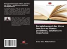 Seidu Baba Abdul Rahman - Enregistrement des titres fonciers au Ghana : problèmes, solutions et importance