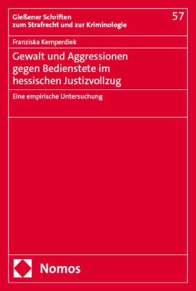 Franziska Kemperdiek - Gewalt und Aggressionen gegen Bedienstete im hessischen Justizvollzug - Eine empirische Untersuchung