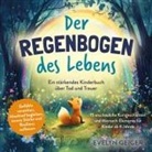 Evelyn Geiger - Ein st&auml;rkendes Kinderbuch &uuml;ber Tod und Trauer | Der Regenbogen des Lebens | 15 anschauliche Kurzgeschichten & Mitmach-Elemente f&uuml;r Kinder ab 4 Jahren | Gef&uuml;hle verstehen, Abschied begleiten, innere St&auml;rke und Resilienz aufbauen