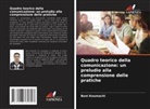 Bani Koumachi - Quadro teorico della comunicazione: un preludio alla comprensione delle pratiche